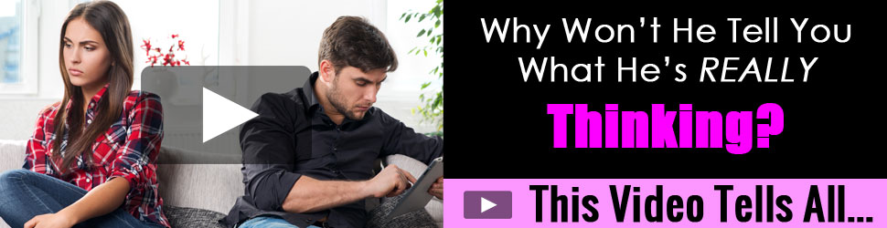 Why do men ignore women and why won't he tell you what he's really thinking?